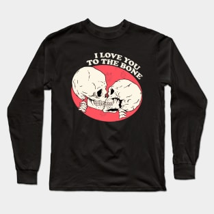 I Love You To The Bone Long Sleeve T-Shirt